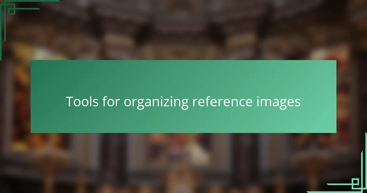 Tools for organizing reference images