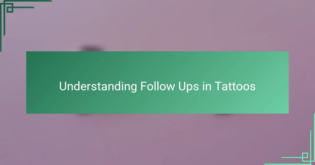 Understanding Follow Ups in Tattoos