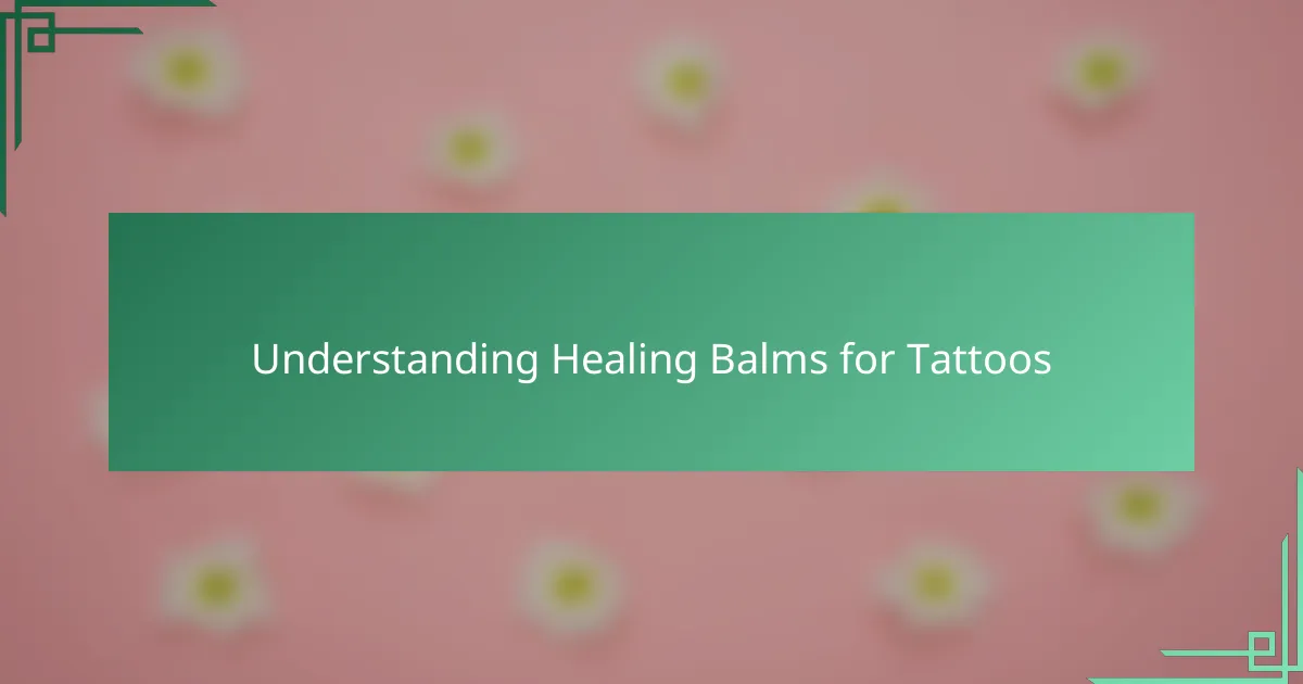 Understanding Healing Balms for Tattoos