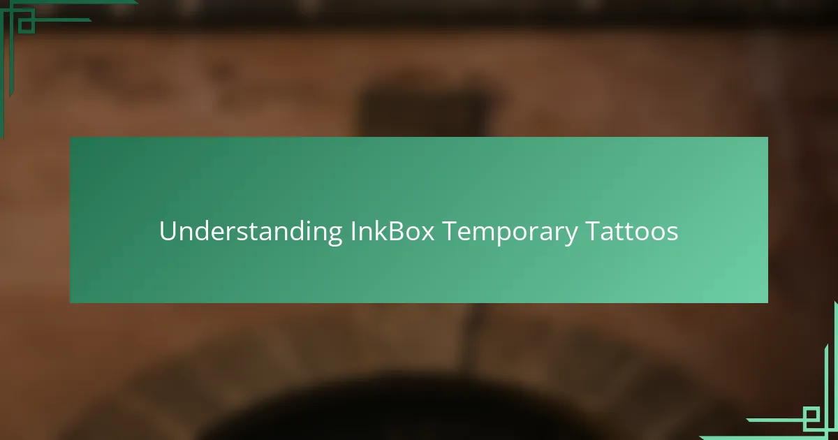 Understanding InkBox Temporary Tattoos
