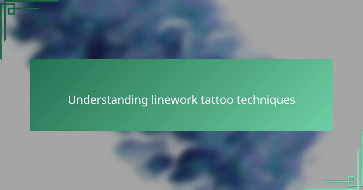 Understanding linework tattoo techniques