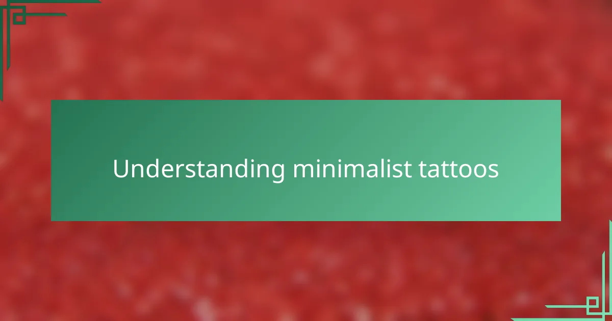 Understanding minimalist tattoos
