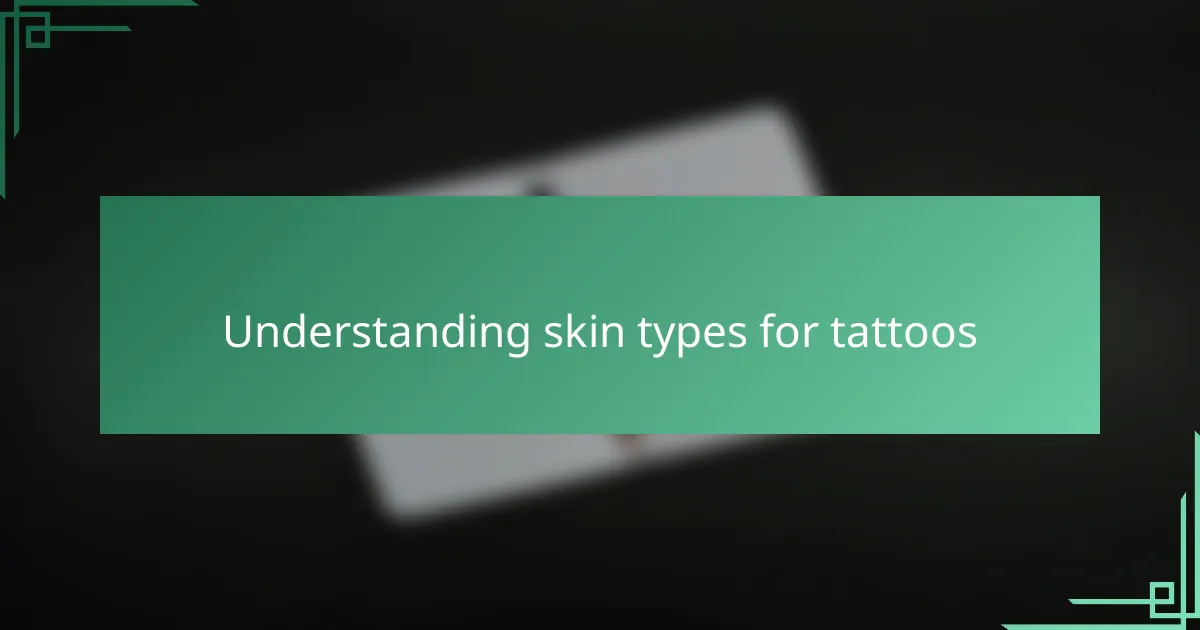 Understanding skin types for tattoos