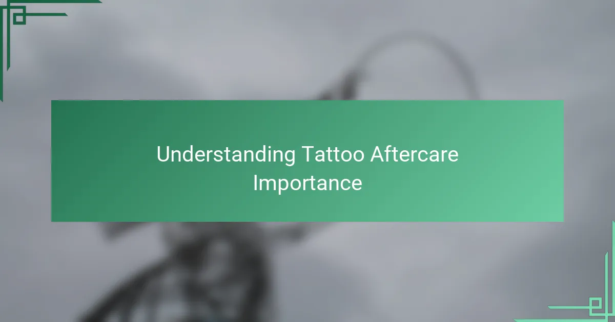 Understanding Tattoo Aftercare Importance
