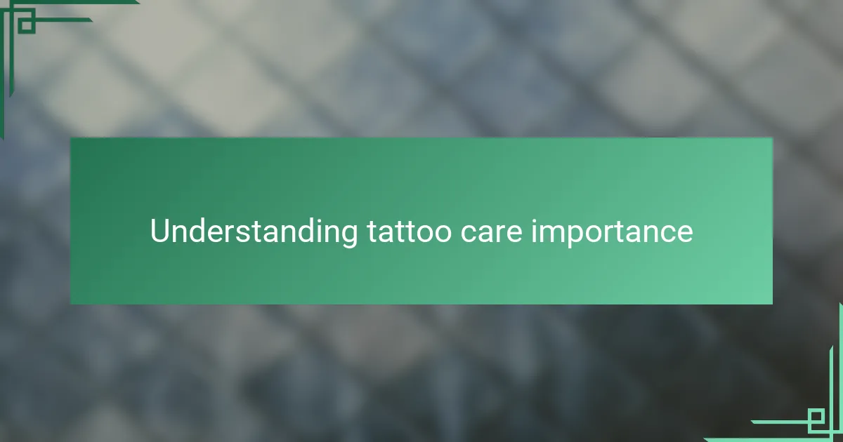 Understanding tattoo care importance