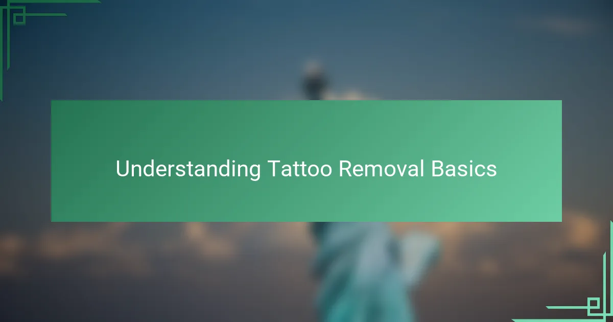 Understanding Tattoo Removal Basics
