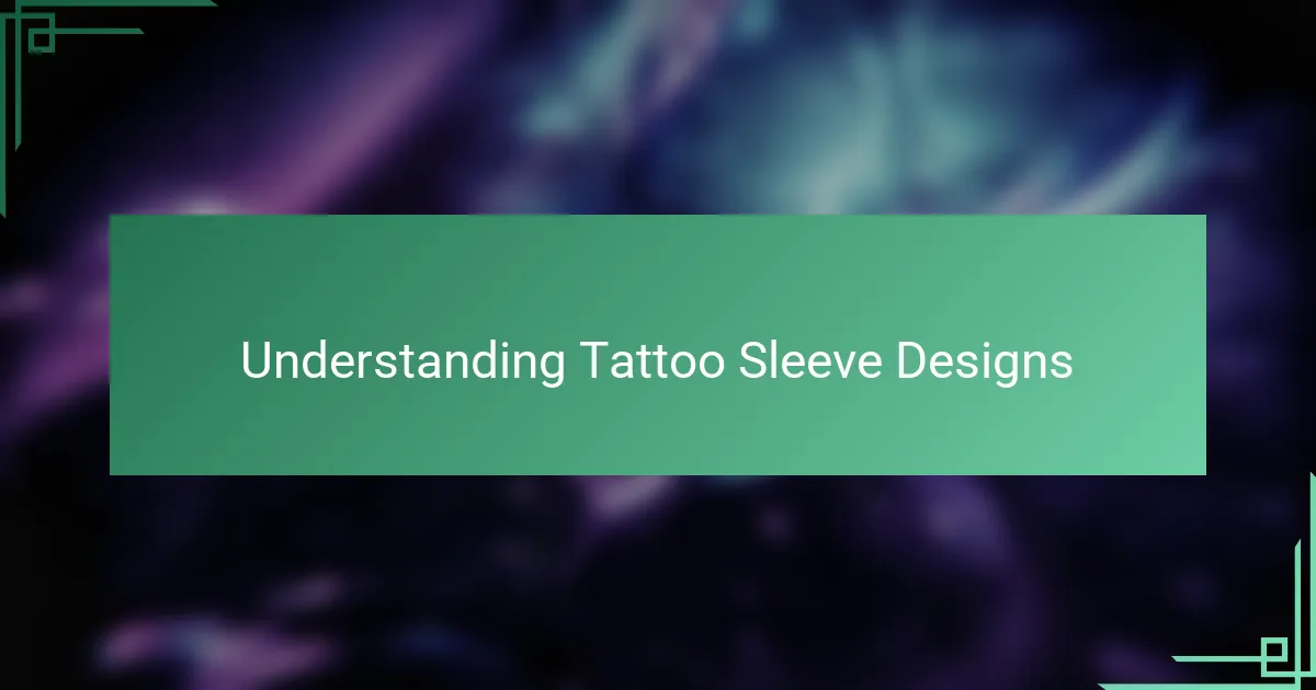 Understanding Tattoo Sleeve Designs