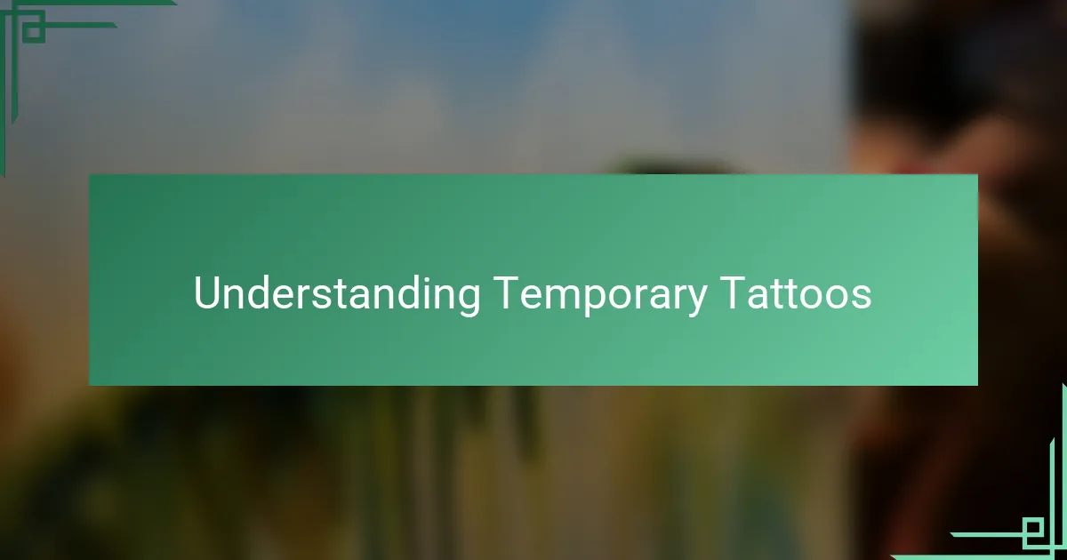 Understanding Temporary Tattoos