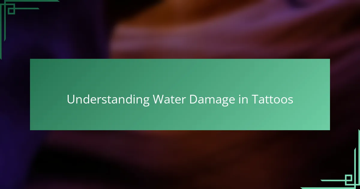 Understanding Water Damage in Tattoos